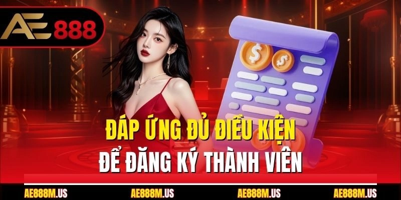 Đáp ứng đủ điều kiện để đăng ký thành viên