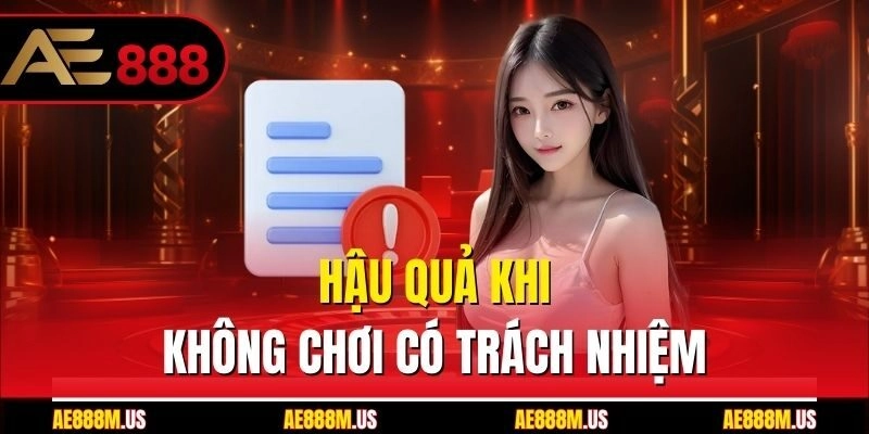 Hậu quả khi không chơi có trách nhiệm