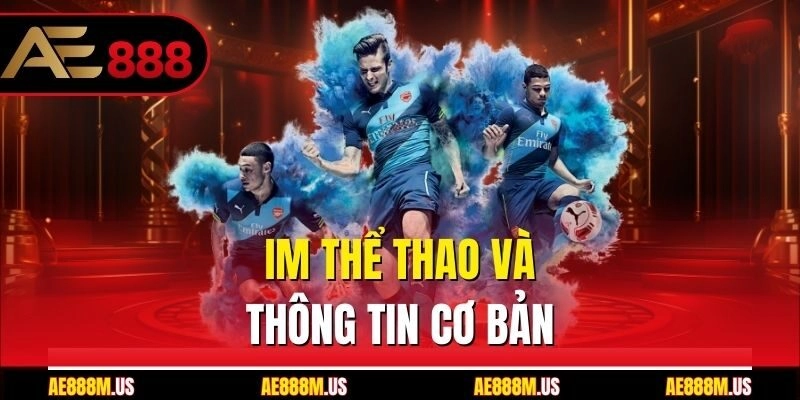 IM thể thao và thông tin cơ bản