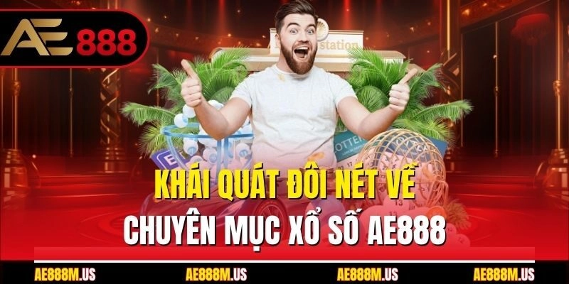 Khái quát đôi nét về chuyên mục xổ số Ae888